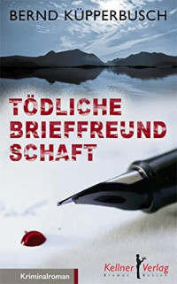 Küppersbusch, Bernd — Tödliche Brieffreundschaft