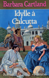 Barbara Cartland — Idylle à Calcutta