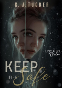 K.A. Tucker — Keep Her Safe