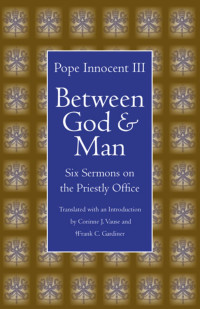 Innocent, Gardiner, F. C., Vause, Corinne Jordan — Between God and Man