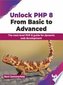 Roni Sommerfeld — Unlock PHP 8: From Basic to Advanced: The next-level PHP 8 guide for dynamic web development