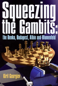 Kiril Georgiev — Squeezing the Gambits: the Benko, Budapest, Albin and Blumenfeld