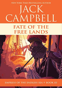 Jack Campbell [Campbell, Jack] — Fate of the Free Lands