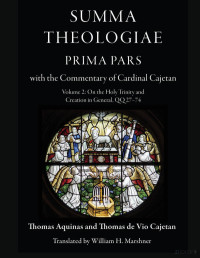 Thomas Aquinas and Thomas de Vio Cajetan — SUMMA THEOLOGIAE - PRIMA PARS Volume 2