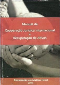 Ministério da Justiça — Manual de cooperação jurídica internacional e recuperação de ativos: cooperação em matéria penal