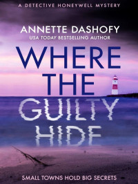 Annette Dashofy — Where the Guilty Hide (Detective Matthias Honeywell Mysteries, Book 1)