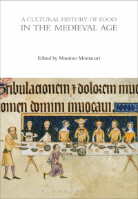 Massimo Montanari — A Cultural History of Food in the Medieval Age (The Cultural Histories Series, 2)