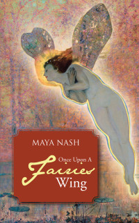 maya nash — Once Upon a Fairies Wing