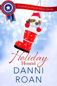 Danni Roan [Roan, Danni] — Holiday Hound : The Ornamental Match Maker