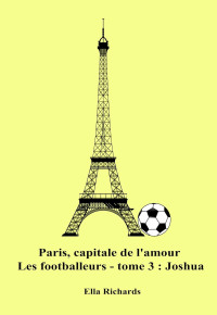 Ella RICHARDS — Paris, capitale de l’amour - les footballeurs - T3 - Joshua