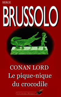 Serge Brussolo - Conan Lord - 2 [Serge Brussolo - Conan Lord - 2] — Le pique-nique du crocodile