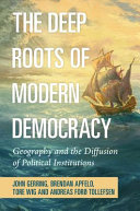 John Gerring, Brendan Apfeld, Tore Wig, Andreas Forø Tollefsen — The deep roots of modern democracy. Geography and the diffusion of political institutions