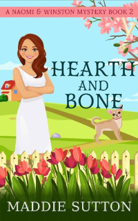 Maddie Sutton — Hearth And Bone: A Naomi & Winston Mystery (Naomi & Winston Mysteries Book 2)