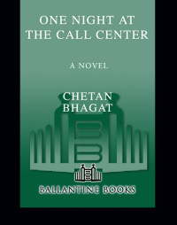 Chetan Bhagat — One Night at the Call Center: A Novel