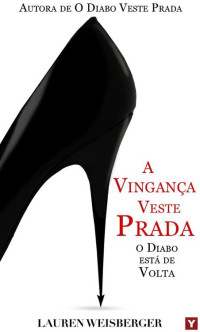 Lauren Weisberger — A Vingança Veste Prada