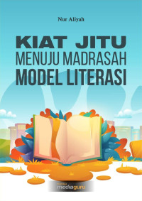 Nur Aliyah — Kiat Jitu Menuju Madrasah Model Literasi