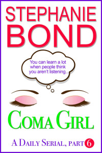 Stephanie Bond — Coma Girl: Part 6 (Kindle Single)