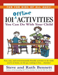 Bennett, Steve & Bennett, Ruth [Bennett, Steve] — 101 Offline Activities You Can Do With Your Child