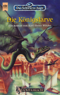 Karl-Heinz Witzko [Witzko, Karl-Heinz] — Die Königslarve