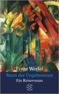 Franz Werfel — Stern der Ungeborenen : Ein Reiseroman