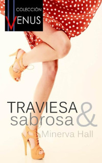 Minerva Hall — Traviesa & Sabrosa (Spanish Edition)