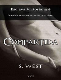 Sophie West — Compartida (Esclava victoriana 4) (Spanish Edition)