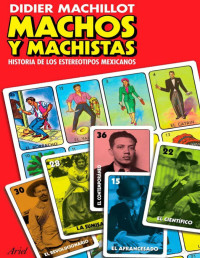 Didier Machillot — Machos y machistas. Historia de los estereotipos mexicanos