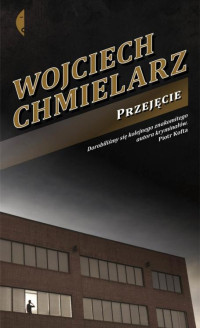 Wojciech Chmielarz — Przejęcie