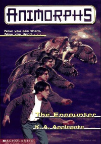 K. A. Applegate [Applegate, K. A.] — The Encounter: Animorphs 3