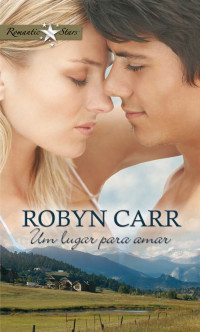 Robyn Carr — Um lugar para amar