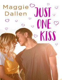 Maggie Dallen — Just One Kiss: The First Love