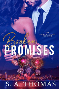 S. A. Thomas — Broken Promises - Book 1: An Enemies-to-Lovers, Surprise Pregnancy Romance (The Broken Trilogy)