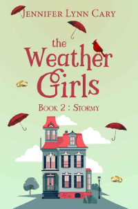 Jennifer Lynn Cary — Stormy (The Weather Girls Book 2)