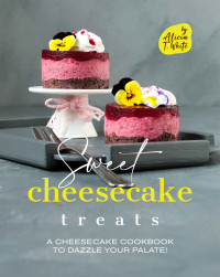 Alicia T White — Sweet Cheesecake Treats