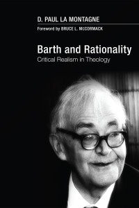 D. Paul La Montagne; — Barth and Rationality