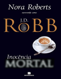 Nora Roberts & J. D. Robb — Inocência mortal