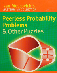 Ivan Moscovich — Peerless Probability Problems and Other Puzzles