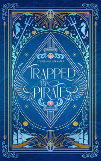 Stephanie BwaBwa — Trapped By Pirates: An Angelic Epic Fantasy Romance