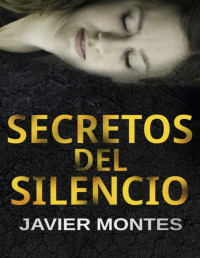 Javier Montes [Montes, Javier] — Secretos del silencio