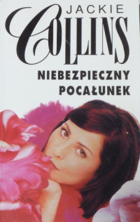 Jackie Collins — Niebezpieczny pocałunek