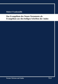 Hubert Frankemölle — Das Evangelium des Neuen Testaments als Evangelium aus den heiligen Schriften der Juden