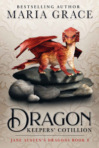 Maria Grace — Dragon Keepers' Cotillion (Jane Austen's Dragons Book 8)