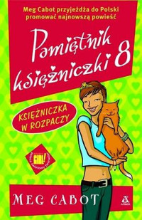 Meg Cabot — Meg Cabot - Pamiętnik Księżniczki 8 - Księżniczka w rozpaczy