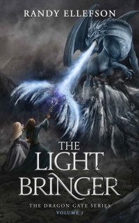 Randy Ellefson — The Light Bringer: An Epic Fantasy Adventure Novel (The Dragon Gate Series Book 2)