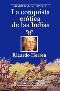 Ricardo Herren — LA CONQUISTA ERÓTICA DE LAS INDIAS