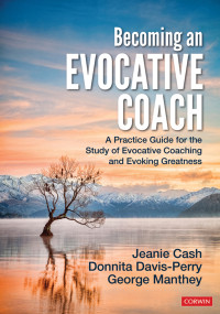 Jeanie Cash;Donnita Davis-Perry;George Manthey; & Donnita Davis-Perry & George Manthey — Becoming an Evocative Coach