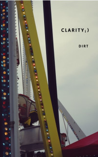 Dirt — Clarity;)