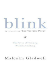 Malcolm Gladwell — Blink: The Power of Thinking without Thinking