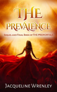 Jacqueline Wrenley — The Prevalence: Sequel and Final Book of The Premortals (The Premortals Series 2)