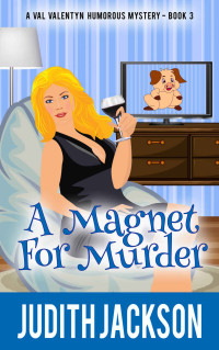 Judith Jackson — A Magnet for Murder (Val Valentyn Humorous Mystery 3)
